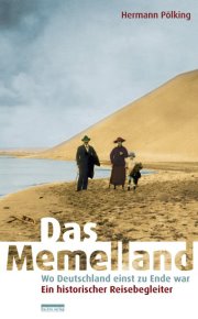 Das Memelland: Autor Hermann Pölking liest aus seinem historischen Reisebegleiter